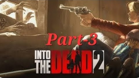 Into The Dead 2 Gameplay Part-3 🔥