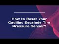 How to Reset Your Cadillac Escalade Tire Pressure Sensor?
