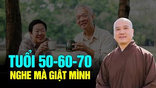 Tuổi 50-60-70 nghe mà giật mình - Thầy Thích Pháp Hòa