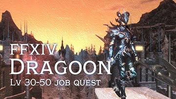 FFXIV Dragoon Job Quest [lv 30-50]