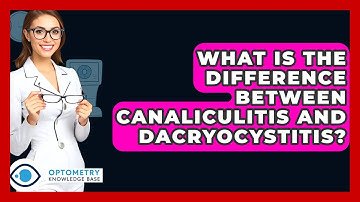 What Is The Difference Between Canaliculitis And Dacryocystitis? - Optometry Knowledge Base