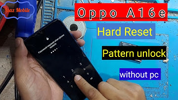 Oppo A16e Hard Reset Pattern unlock password Pin code Reset Without pc