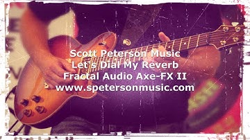 Taming the Monster - Fractal Axe-FX II Dial Up My Reverb