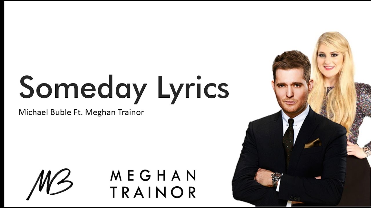 Someday - Michael Buble ft. Meghan Trainor
