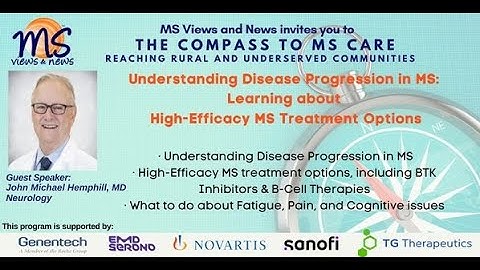 Understanding Disease Progression in MS plus Learning about High Efficacy MS Treatment options