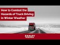 How to Combat the Hazards of Truck Driving in Winter Weather