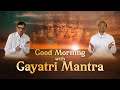 Good Morning with Gayatri Mantra | Dr K Rajsheker, MD, FACA (USA) | What Gayatri Mantra Can Do To Us