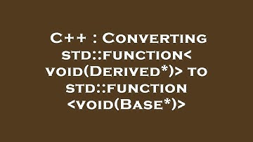 C++ : Converting std::function void(Derived*)  to std::function void(Base*)