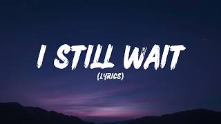 I Still Wait (Lyrics) screenshot 4