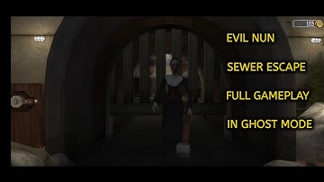 Evil Nun sewer escape full gameplay in ghost mode