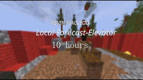 Local Forecast - Elevator 10 hours · Kevin MacLeod