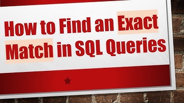 How to Find an Exact Match in SQL Queries