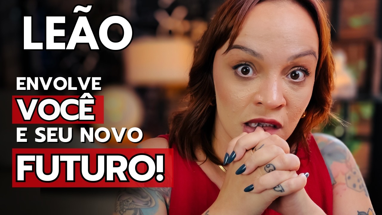 LEÃO NÃO FAÇA NADA ANTES DE VER ISSO! UMA TRANSFORMAÇÃO VEM NA SUA DIREÇÃO! REVIRAVOLTA É GRANDE