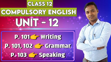Class 12 Compulsory English | Unit 12 | Writing | Grammar | Speaking | Mukesh Raut