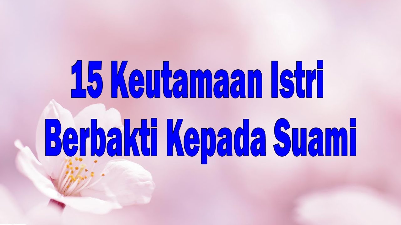 15 Keutamaan Istri Berbakti Kepada Suami Indonesia Empire Youtube