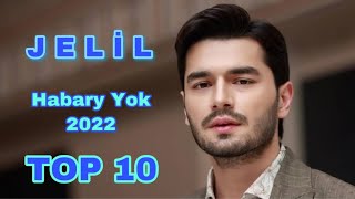 Jelil Nurberdiyew - Habary Yok Albomy TOP 10 | 2022