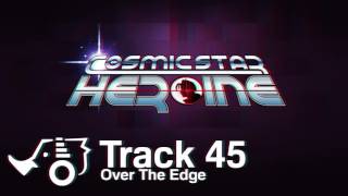 Cosmic Star Heroine OST - 45 - Over The Edge