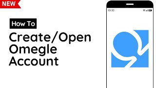 How To Createopen Omegle Account 2023