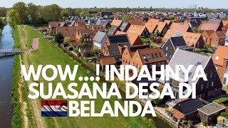 Suasana Desa di Belanda yang SANGAT INDAH.