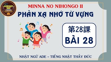 Phản xạ nhớ nhanh từ vựng bài 28 - Minna no nihongo 2 - | Học tiếng Nhật N4 miễn phí
