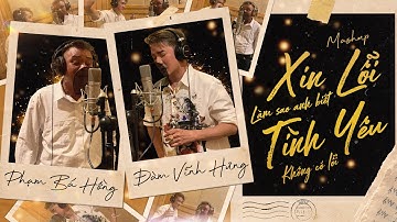 Xin lỗi, làm sao anh biết tình yêu không có lỗi | Đàm Vĩnh Hưng ft Phạm Bá Hồng