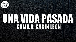Camilo, Carin Leon - Una Vida Pasada (Letra)