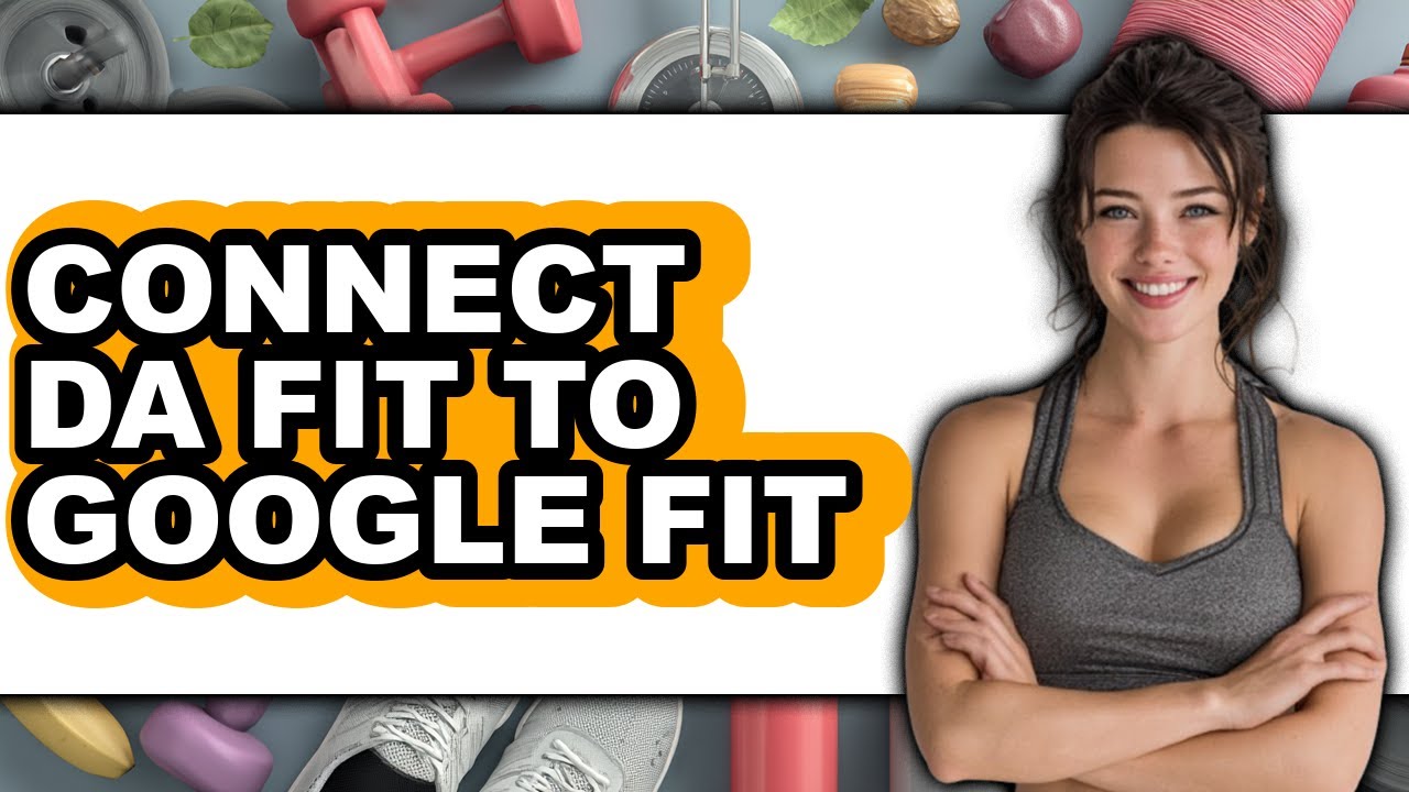 How to Connect Da Fit to Google Fit (easy Method) - YouTube