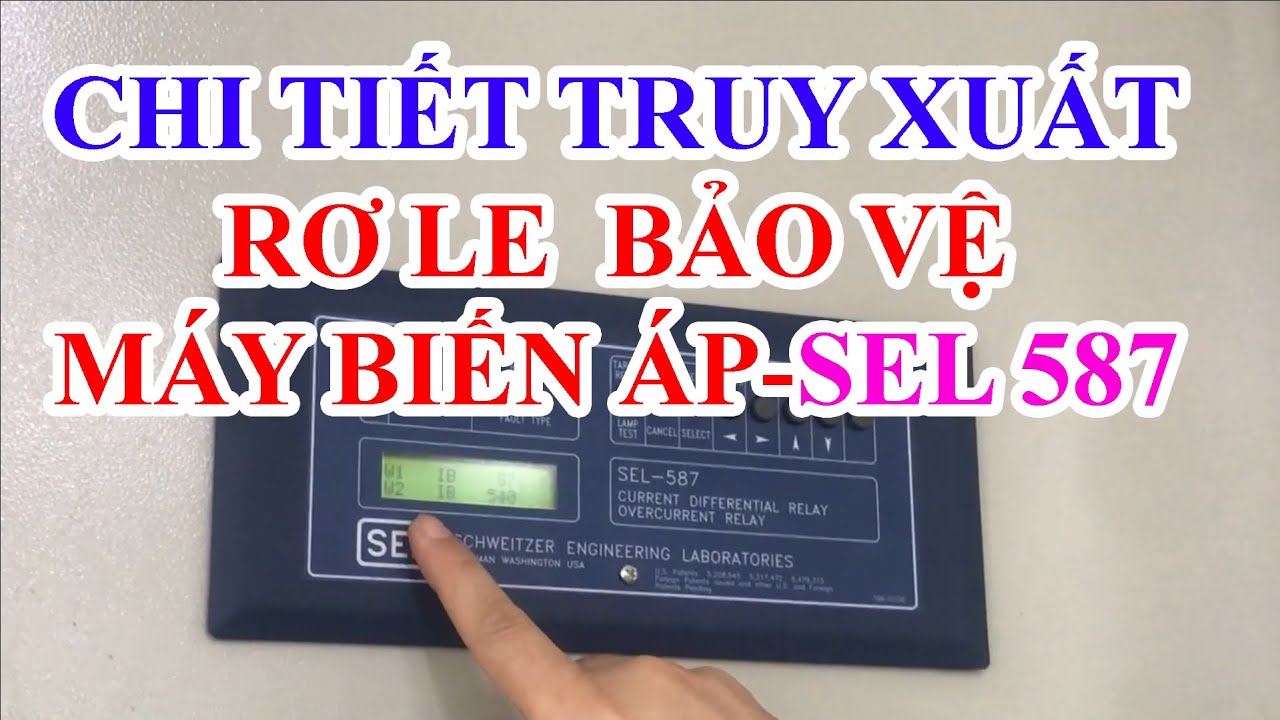 Hướng Dẫn Điều Tra Sự Cố Rơ Le Bảo Vệ Máy Biến Áp SEL 587 và Rơ Le SEL ...