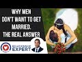 Why Men Don't Want To Get Married | Why Marriage Scares 99.9% of Men!