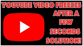 YouTube Videos Freezing After A Few Seconds Solution!