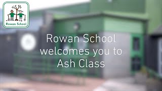 Rowan School welcomes you to Ash Class