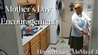 A Homemaking Day In The Life | Mother's Day Encouragement | Silentish VLOG