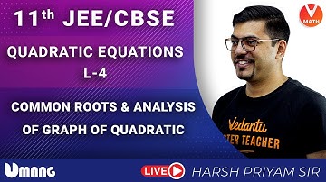 Quadratic Equations L4 | Common Roots & Analysis Of Graph Of Quadratic | Class 11 | Vedantu Math