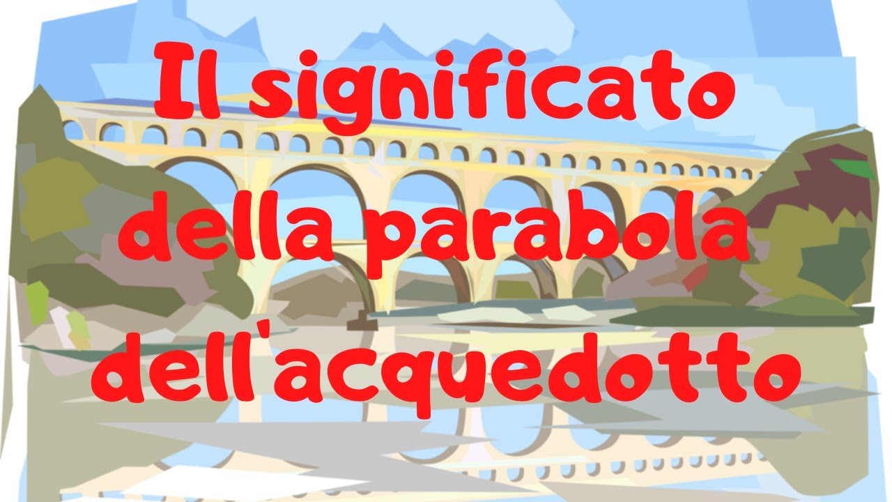 Il significato della parabola dell'acquedotto Miglior Qualità Della Vita YouTube Il significato della parabola dell'acquedotto Miglior Qualità Della Vita YouTube