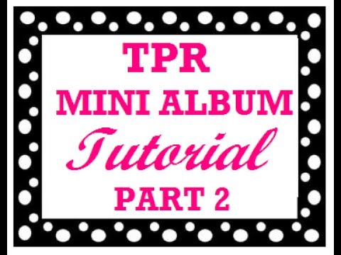 TPR Mini Album Tutorial Part 2 - YouTube