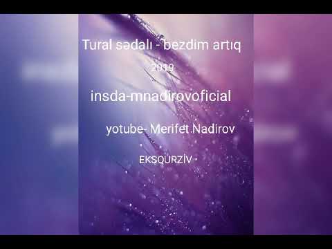 Tural sədalı-bezdim artıq 2019