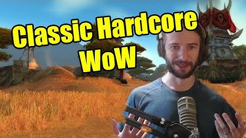 Why Classic Hardcore WoW is more fun than I thought