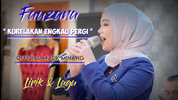 Fauzana - Kurelakan Engkau Pergi. Official Musik Minang