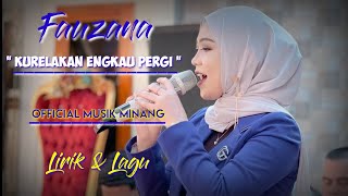 Fauzana - Kurelakan Engkau Pergi.  Musik Minang