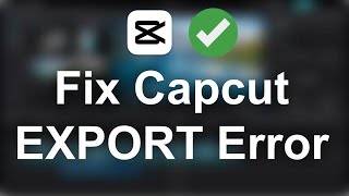 How To Fix CapCut Export Error - Full Tutorial