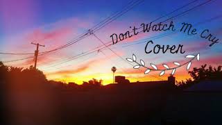 Don’t Watch Me Cry- Jorja Smith (cover)