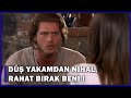 Düş Yakamdan Nihal Rahat Bırak Beni! - Aşk-ı Memnu 44.Bölüm