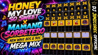HONEY MY LOVE SO SWEET X MAMANG SORBETERO NEW WAVE 80'S & 90'S DISCO BATTLE MIX - RAGATAK REMIX