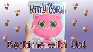 Itty Bitty Kitty Corn 🐱🦄 (Children's Book Read Aloud, Bedtime Stories for Toddlers and Kids)