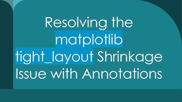 Resolving the matplotlib tight_layout Shrinkage Issue with Annotations