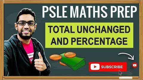 Total Unchanged and Percentage | Learn Problem Sums | PSLE MATHS PREP