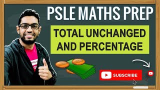 Total Unchanged and Percentage | Learn Problem Sums | PSLE MATHS PREP