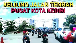 KELILING JALAN TENGAH PUSAT KOTA KEDIRI