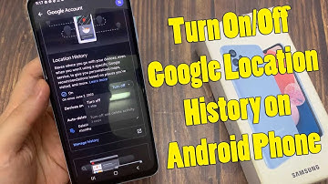 How to Turn On/Off Google Location History on Samsung Android Phones
