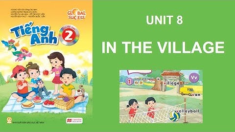 TIẾNG ANH LỚP 2. UNIT 8. IN THE VILLAGE.
